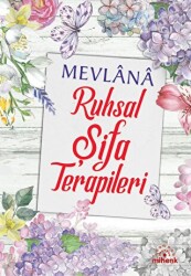 Mevlana Ruhsal Şifa Terapileri - Mihenk Kitap