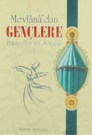 Mevlana’dan Gençlere Hikayeler ve Sorular-1 - Erkam Yayınları