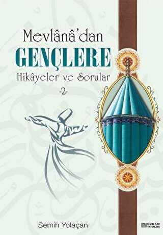 Mevlana`dan Gençlere Hikayeler ve Sorular 2 - Erkam Yayınları