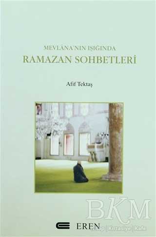 Mevlana’nın Işığında Ramazan Sohbetleri - Eren Yayıncılık