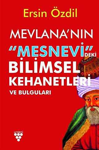 Mevlana`nın Mesnevi`deki Bilimsel Kehanetleri ve Bulguları - Urzeni Yayıncılık