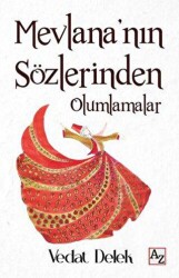 Mevlana`nın Sözlerinden Olumlamalar - Az Kitap