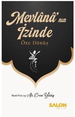 Mevlânâ’nın İzinde Öze Dönüş - 1