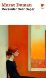 Mevsimler Gelir Geçer - Alakarga Sanat Yayınları