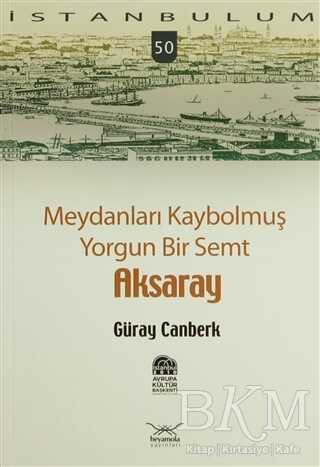 Meydanları Kaybolmuş Yorgun Bir Semt Aksaray - 1