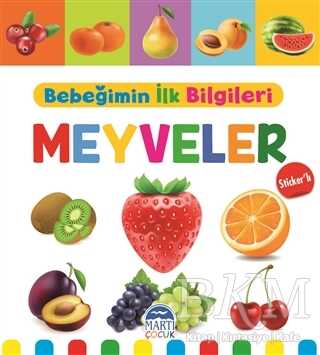 Meyveler - Bebeğimin İlk Bilgileri - Martı Çocuk Yayınları
