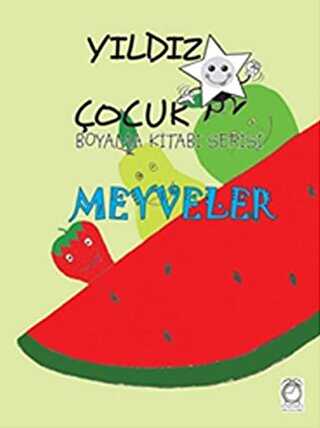 Meyveler - Yıldız Çocuk Boyama Kitabı Serisi