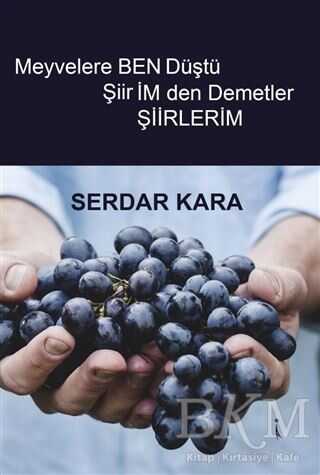Meyvelere Ben Düştü Şiirimden Demetler - 1