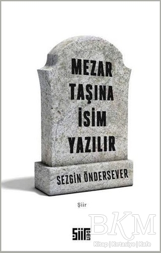 Mezar Taşına İsim Yazılır - Şiirden Yayıncılık