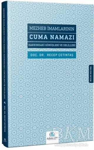 Mezheb İmamlarının Cuma Namazı Hakkındaki Görüşleri ve Delilleri - Asalet Yayınları