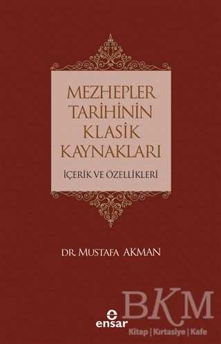 Mezhepler Tarihinin Klasik Kaynakları - Ensar Neşriyat