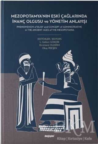 Mezopotamya´nın Eski Çağlarında İnanç Olgusu ve Yönetim Anlayışı - Değişim Yayınları