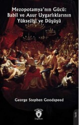 Mezopotamya’nın Gücü: Babil ve Asur Uygarlıklarının Yükselişi ve Düşüşü - Dorlion Yayınları