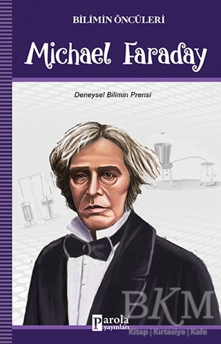 Michael Faraday - Bilimin Öncüleri - Parola Yayınları