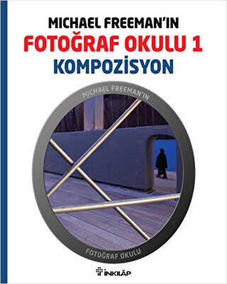 Michael Freeman’ın Fotoğraf Okulu 1 - Kompozisyon - İnkılap Kitabevi