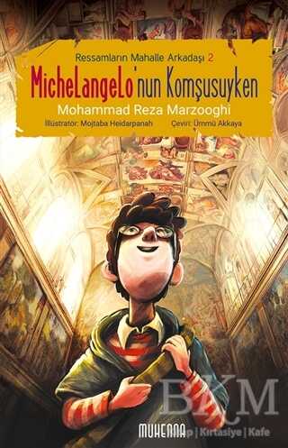 Michelangelo`nun Komşusuyken 10-16 Yaş - Muhenna Yayınevi