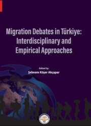 Migration Debates in Türkiye: Interdisciplinary and Empirical Approaches - Türk İdari Araştırmaları Vakfı