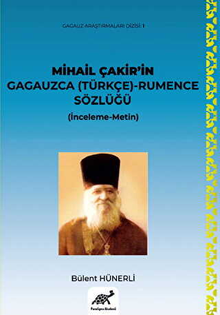 Mihail Çakir’in Gagauzca Türkçe - Rumence Sözlüğü İnceleme-Metin