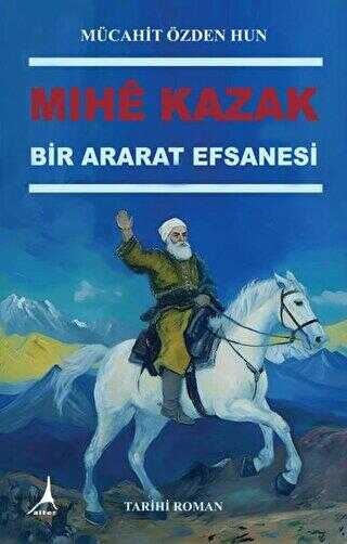 Mıhe Kazak - Bir Ararat Efsanesi