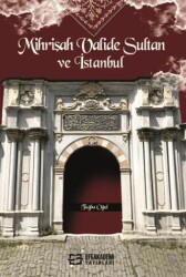 Mihrişah Valide Sultan ve İstanbul - Efe Akademi Yayınları