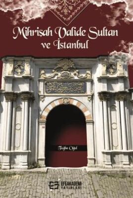 Mihrişah Valide Sultan ve İstanbul - 1