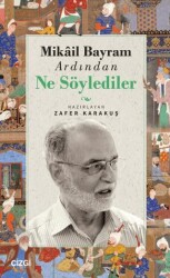 Mikail Bayram Ardından Ne Söylediler - Çizgi Kitabevi Yayınları