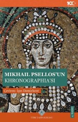 Mikhail Psellos`un Khronographia`sı - Türk Tarih Kurumu Yayınları