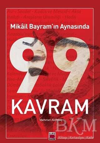 Mikâil Bayram’ın Aynasında 99 Kavram - Elips Kitap