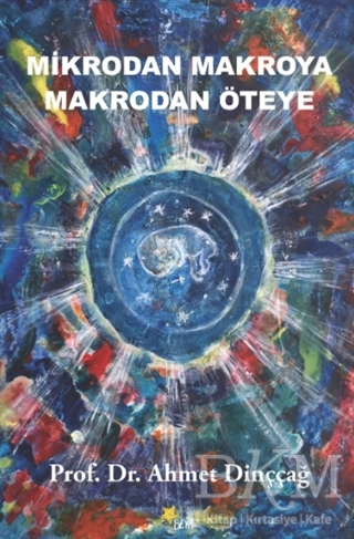 Mikrodan Makroya Makrodan Öteye - Beyaz Yayınları