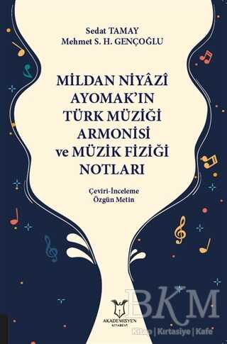 Mildan Niyazi Ayomak’ın Türk Müziği Armonisi ve Müzik Fiziği Notları - Akademisyen Kitabevi