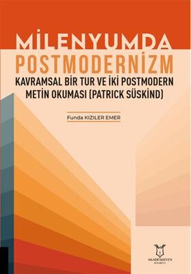 Milenyumda Postmodernizm - Kavramsal Bir Tur ve İki Postmodern Metin Okuması Patrick Süskind