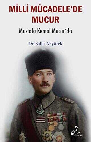 Millî Mücadele’de Mucur - Mustafa Kemal Mucur’da