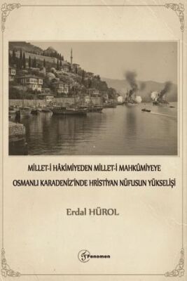Millet-i Hakimiyeden Millet-i Mahkümiyeye Osmanlı Karadeniz`inde Hristiyan Nüfusunun Yükselişi - 1
