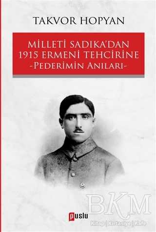 Milleti Sadıka’dan 1915 Ermeni Tehcirine Pederimin Anıları - Puslu Yayıncılık