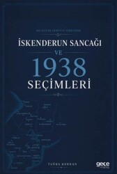 Milletler Cemiyeti Sürecinde İskenderun Sancağı ve 1938 Seçimleri - Gece Kitaplığı