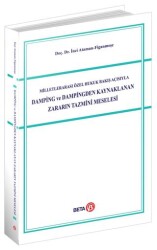 Milletlerarası Özel Hukuk Bakış Açısıyla Damping ve Dampingden Kaynaklanan Zararın Tazmini Meselesi - Beta Yayınevi