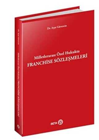 Milletlerarası Özel Hukukta Franchise Sözleşmeleri - Beta Yayınevi