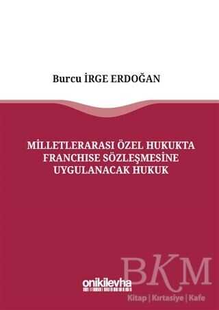Milletlerarası Özel Hukukta Franchise Sözleşmesine Uygulanacak Hukuk - On İki Levha Yayınları