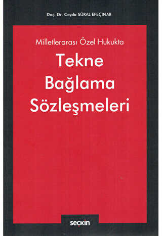 Milletlerarası Özel Hukukta Tekne Bağlama Sözleşmeleri - Seçkin Yayıncılık