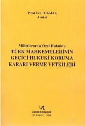 Milletlerarası Özel Hukukta Türk Mahkemelerinin Geçici Hukuki Koruma Kararı Verme Yetkileri - Vedat Kitapçılık
