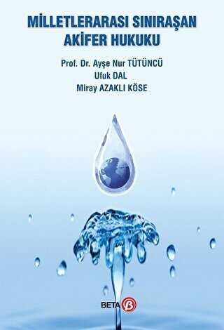 MİLLETLERARASI SINIRAŞAN AKİFER HUKUKU - Beta Yayınevi
