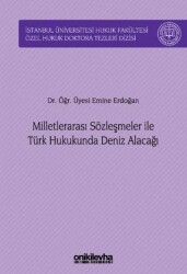 Milletlerarası Sözleşmeler ile Türk Hukukunda Deniz Alacağı - On İki Levha Yayınları