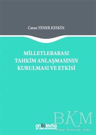 Milletlerarası Tahkim Anlaşmasının Kurulması ve Etkisi - On İki Levha Yayınları