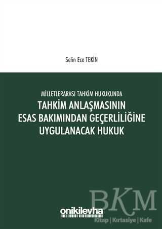 Milletlerarası Tahkim Hukukunda Tahkim Anlaşmasının Esas Bakımından Geçerliliğine Uygulanacak Hukuk - On İki Levha Yayınları