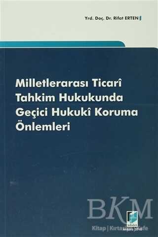 Milletlerarası Ticari Tahkim Hukukunda Geçici Hukuki Koruma Önlemleri - Adalet Yayınevi
