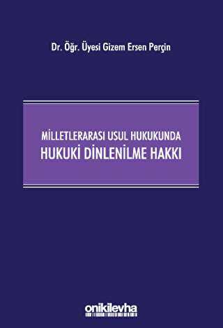 Milletlerarası Usul Hukukunda Hukuki Dinlenilme Hakkı - Bkmkitap