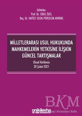 Milletlerarası Usul Hukukunda Mahkemelerin Yetkisine İlişkin Güncel Tartışmalar - 1