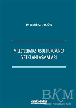 Milletlerarası Usul Hukukunda Yetki Anlaşmaları - On İki Levha Yayınları