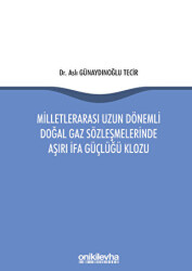 Milletlerarası Uzun Dönemli Doğal Gaz Sözleşmelerinde Aşırı İfa Güçlüğü Klozu - On İki Levha Yayınları