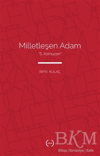 Milletleşen Adam - S. Kamucan - Islık Yayınları